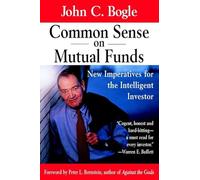 Common Sense on Mutual Funds: New Imperatives for the Intelligent Investor