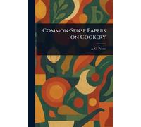 Common-Sense Papers on Cookery
