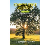 Common Sense Pediatrics: Combining Alternative and Traditional Medicine in Everyday Practice (Third Edition)