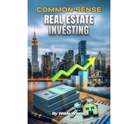 Common-Sense Real Estate Investing