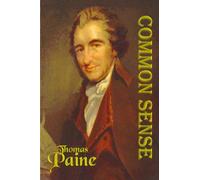 Common Sense: The Most Incendiary and Popular Pamphlet of the Entire Revolutionary Era!