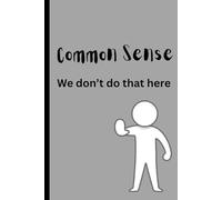Common Sense. We Don't Do That Here.: Classic Small Paperback Journal, 6" x 9", 120 Lined Pages