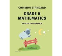 Common Standard Grade 6 Mathematics: 6th grade math practice workbook (preparation for SSAT, SAT, ACT)