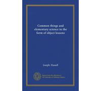 Common things and elementary science in the form of object lessons