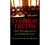 Common Truths: New Perspectives on Natural Law (Goodrich Lecture Series)