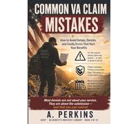 Common VA Claim Mistakes: How to Avoid Delays, Denials, and Costly Errors That Hurt Your Benefits (SERIES 1 VA Claims & Approval (The Entry Point Series))