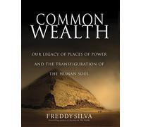 Common Wealth: The Origin of Places of Power and the Rebirth of Ancient Wisdom