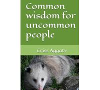 Common wisdom for uncommon people