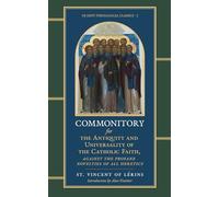 Commonitory for the Antiquity and Universality of the Catholic Faith, Against the Profane Novelties of All Heretics (Os Justi Theological Classics)