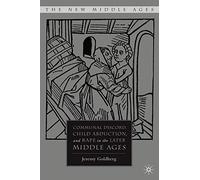 [(Communal Discord, Child Abduction, and Rape in the Later Middle Ages)] [Author: Jeremy Goldberg] published on (December, 2008)