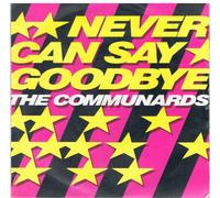 Communards - COMMUNARDS Never Can Say Goodbye UK 7" 45