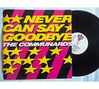 COMMUNARDS - NEVER CAN SAY GOODBYE 12 inch (12" Vinyl) UK LONDON 1987