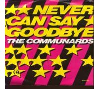 COMMUNARDS - NEVER CAN SAY GOODBYE 7 INCH (7" VINYL 45) US LONDON 1988