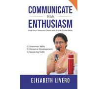 COMMUNICATE WITH ENTHUSIASM: Find Your Treasure Chest With 21 Life Guide Skills