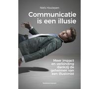 Communicatie is een illusie: meer impact en verbinding dankzij de geheimen van een illlusionist