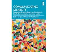 Communicating Disability: Expanding Diversity, Equity, and Inclusion in Health Communication and Mass Media