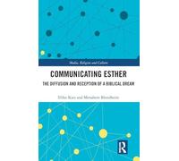 Communicating Esther: The Diffusion and Reception of a Biblical Dream (Routledge Research in Religion, Media and Culture)
