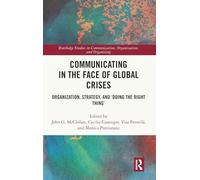 Communicating in the Face of Global Crises: Organization, Strategy, and ‘Doing the Right Thing’ (Routledge Studies in Communication, Organization, and Organizing)