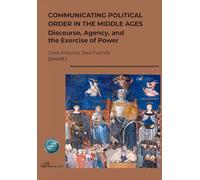 Communicating political order in the middle ages: Discourse, Agency, and the Exercise of Power