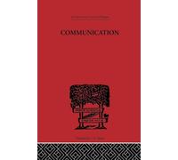 Communication: A Philosophical Study of Language (International Library of Philosophy)