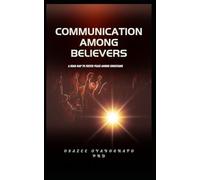 COMMUNICATION AMONG BELIEVERS: A ROADMAP TO FOSTER PEACE AMONG CHRISTIANS