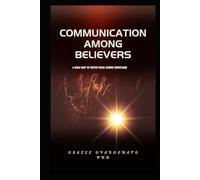 COMMUNICATION AMONG BELIEVERS: A ROADMAP TO FOSTER PEACE AMONG CHRISTIANS