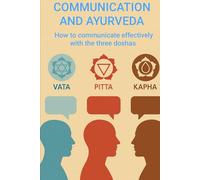 COMMUNICATION AND AYURVEDA: how to communicate effectively with the three doshas