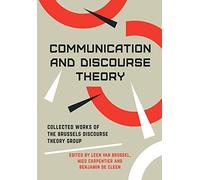 Communication and Discourse Theory: Collected Works of the Brussels Discourse Theory Group
