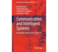 Communication and Intelligent Systems: Proceedings of ICCIS 2024, Volume 3: 1373 (Lecture Notes in Networks and Systems, 1373)