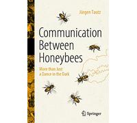 Communication Between Honeybees: More than Just a Dance in the Dark