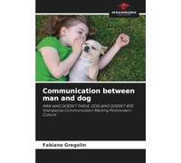 Communication between man and dog: MAN WHO DOESN'T THIEVE, DOG WHO DOESN'T BITE: Interspecies Communication Marking Postmodern Culture