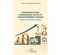 Communication, changement social et développement humain: Approche conceptuelle et pratique (Harmattan Burkina Faso)