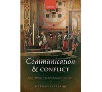 COMMUNICATION & CONFLICT OSMEDEH C: Italian Diplomacy in the Early Renaissance, 1350-1520 (Oxford Studies In Medieval European History)