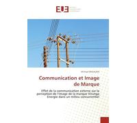 Communication et Image de Marque: Effet de la communication externe sur la perception de l'image de la marque Virunga Energie dans un milieu concurrentiel