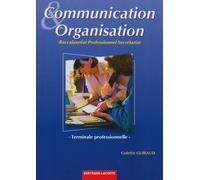 Communication et organisation Terminale professionnelle Baccalauréat professionnel secrétariat by Colette Guiraud (2003-06-01)