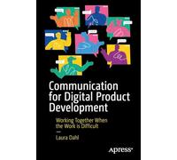 Communication for Digital Product Development: Working Together When the Work is Difficult