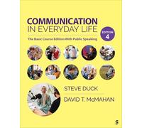 Communication in Everyday Life: The Basic Course Edition With Public Speaking