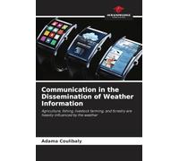 Communication in the Dissemination of Weather Information: Agriculture, fishing, livestock farming, and forestry are heavily influenced by the weather