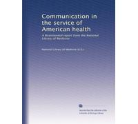 Communication in the service of American health: A Bicentennial report from the National Library of Medicine