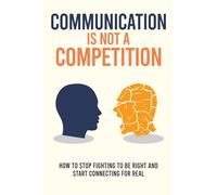 Communication Is Not a Competition