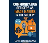 COMMUNICATION OFFICERS AS IMAGE-MAKERS IN THE SOCIETY
