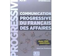 COMMUNICATION PROGRESSIVE DU FRANCAIS DES AFFAIRE: Avec 250 exercices (GRAMMAIRE)