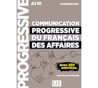 Communication progressive du français des affaires. Avec 250 exercices. A2-B1. Per le Scuole superiori. Con audio téléchargeable