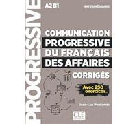 Communication progressive du français des affaires - Niveau intermédiaire A2 - B1 - Corrigés | Jean-luc Penfornis
