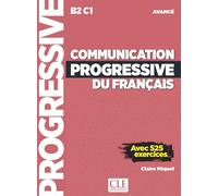 Communication progressive du français. Niveau avancé B2/C1 A1.1-C1/C2. Per le Scuole superiori. Con File audio per il download: Avec 525 exercices