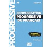 Communication Progressive Du Français. Niveau Débutant (a1)