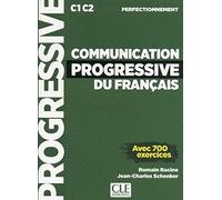 COMMUNICATION PROGRESSIVE NIVEAU PERFECTIONNEMENT: Avec 700 exercices (PROGRESSIVE DU FRANCAIS)