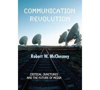 Communication Revolution: Critical Junctures and the Future of Media
