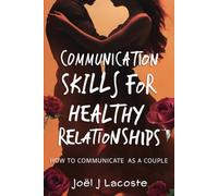 Communication Skills for Healthy Relationships: How to Communicate as a Couple