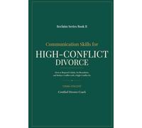 Communication Skills for High Conflict Divorce: How to Respond Calmly, Set Boundaries, and Reduce Conflict with a High-Conflict Ex (The Reclaim Series)